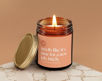 Smells Like It's Time for a New Job, Bitch - Sassy Candle - Gift for Coworker or Friend