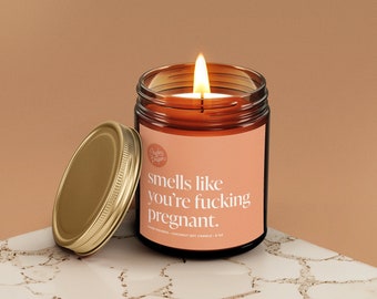 Smells Like You're F*ing Pregnant - Sassy Candle - Pregnancy, Congratulations Gift