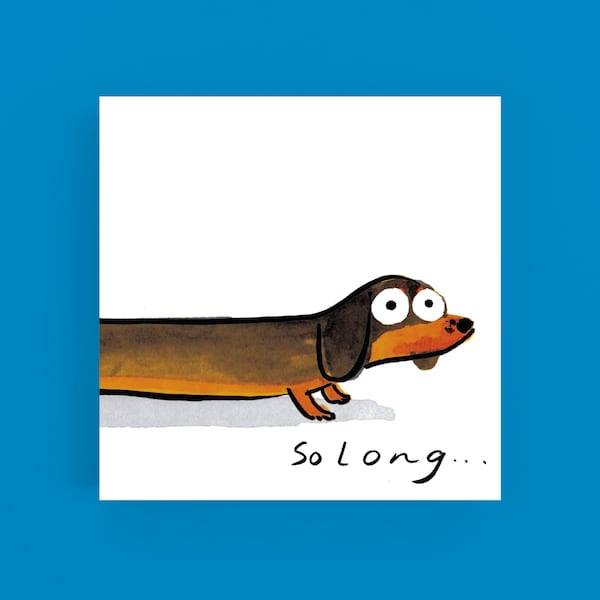 So long*Dachshund*card*Sausage Dog*Wiener Dog*Cartoon*Illustration*Bon Voyage*Leaving card*Goodbye*Dog*Humour*Funny*