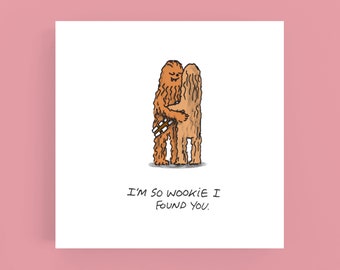 I'm so Wookie I found you#Valentine's#Anniversary#Love#Romantic#Greeting card#Wookie#Chewbacca#Star Wars#Cartoon#Illustration#Pun#Funny