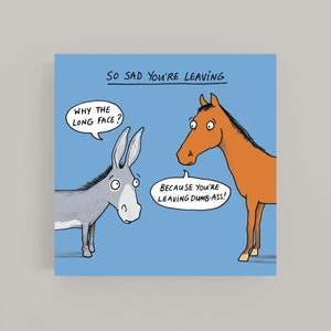 Waarom de lange gezicht?* verlaten * kaart * Wenskaart * Nieuwe baan * Bon Voyage * cartoon * Humor * Funny * Illustratie * Paard * Donkey * Rude * Pun *