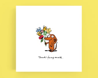 Thanks Furry much*Thank you*card*Greeting card*Humour*Funny*Pun*Illustration*Cartoon*Dog*Dachshund*Sausage Dog*Wiener Dog