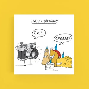 Say Cheese*verjaardagskaart*Wenskaart*Kaas*Humor*Grappig*Stripfiguur*Illustratie*Camera*Verjaardag