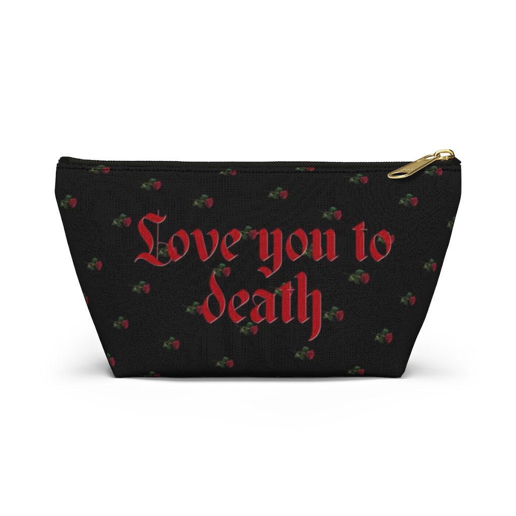 Love you to Death Pouch, Cosmetic Bag, Pencil Case