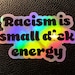 Holographic Anti Racism Sticker