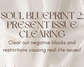 Soul Blueprint 2: Present Issue Reading & Clearing