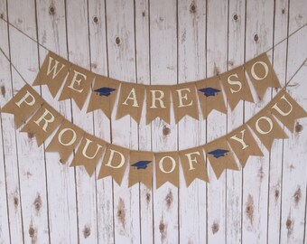 WE are so PROUD of YOU burlap banner, Personalized Graduation Banner, Class of 2017, Graduation Party Decor, Graduation Banner