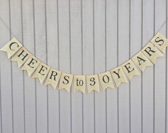 Anniversary Burlap Banner, Cheers to 30 Years, 30th Anniversary or 30th Birthday Banner or any other #