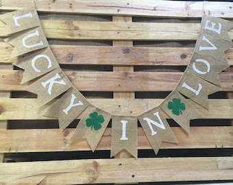 LUCKY IN LOVE Banner, St. Patrick's Day Decoration, Burlap Banner, St Patties Day Garland, Saint Patrick's Day Bunting, Photo Prop