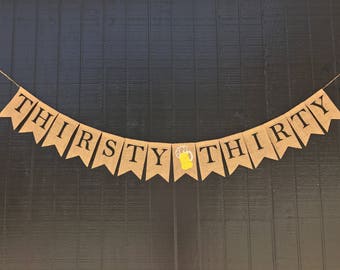30th Birthday, Thirsty Thirty, Cheers to Thirty, Burlap Banner, Dirty Thirty Celebration, 30th Birthday Party Decor