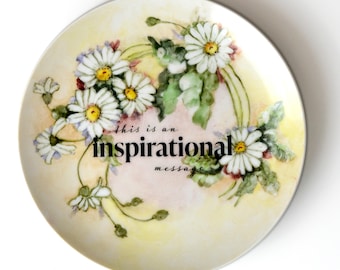 Inspirational Message Funny Wall Art Redesigned/Upcycled Vintage China Vintage Home Decor