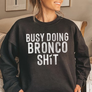 FORD BRONCO Busy Doing Bronco Sh*t Sweatshirt, Ford Bronco Shirt, Ford Bronco Sport, Ford Bronco 2021, Bronco 2022, Bronco Babe, New Bronco