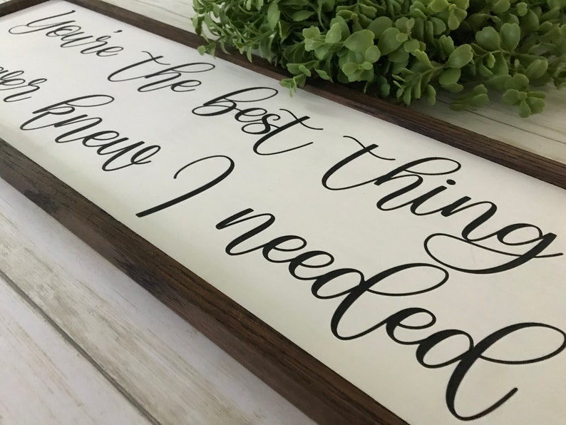 You're the Best Thing I Never Knew I Needed Wood Sign - Etsy