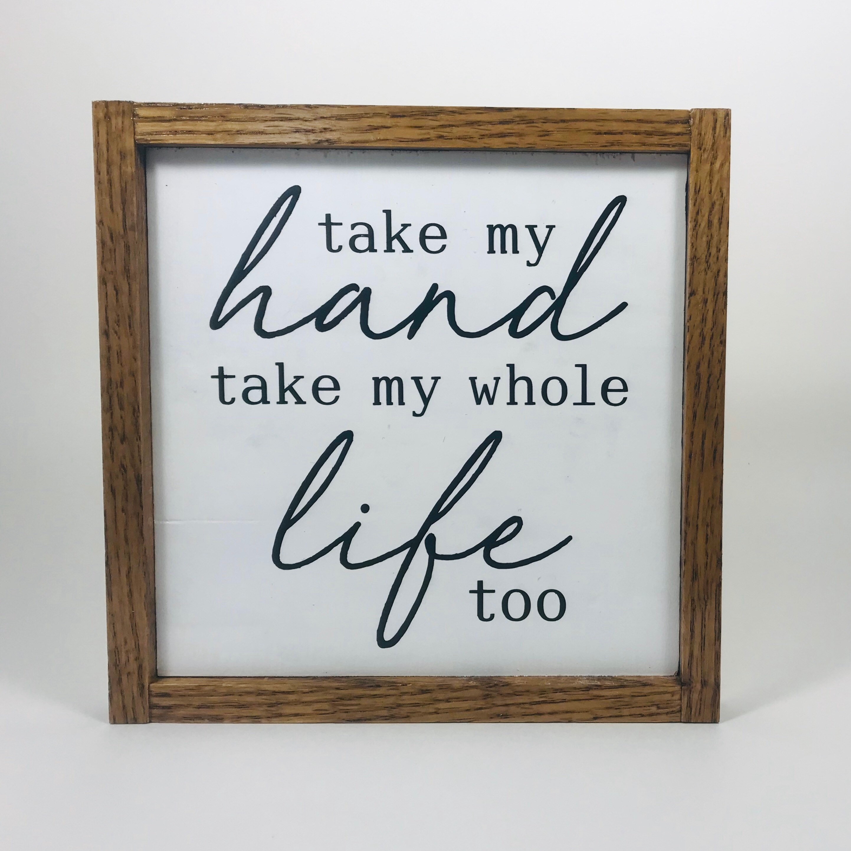 Take my hand and take me. Take my hand take my whole life too.