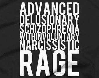 Advanced Delusionary Schizophrenia With Involuntary Narcissistic Rage  - Black Tshirt FREE SHIPPING