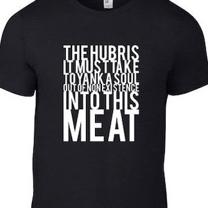 The Hubris It Must Take - Tshirt FREE SHIPPING
