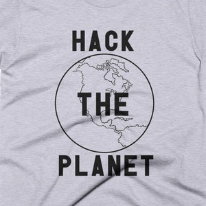 Hack The Planet - Gray Tshirt FREE SHIPPING