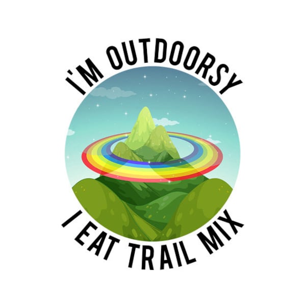 I'm Outdoorsy I Eat Trail Mix Tshirt - White or Gray