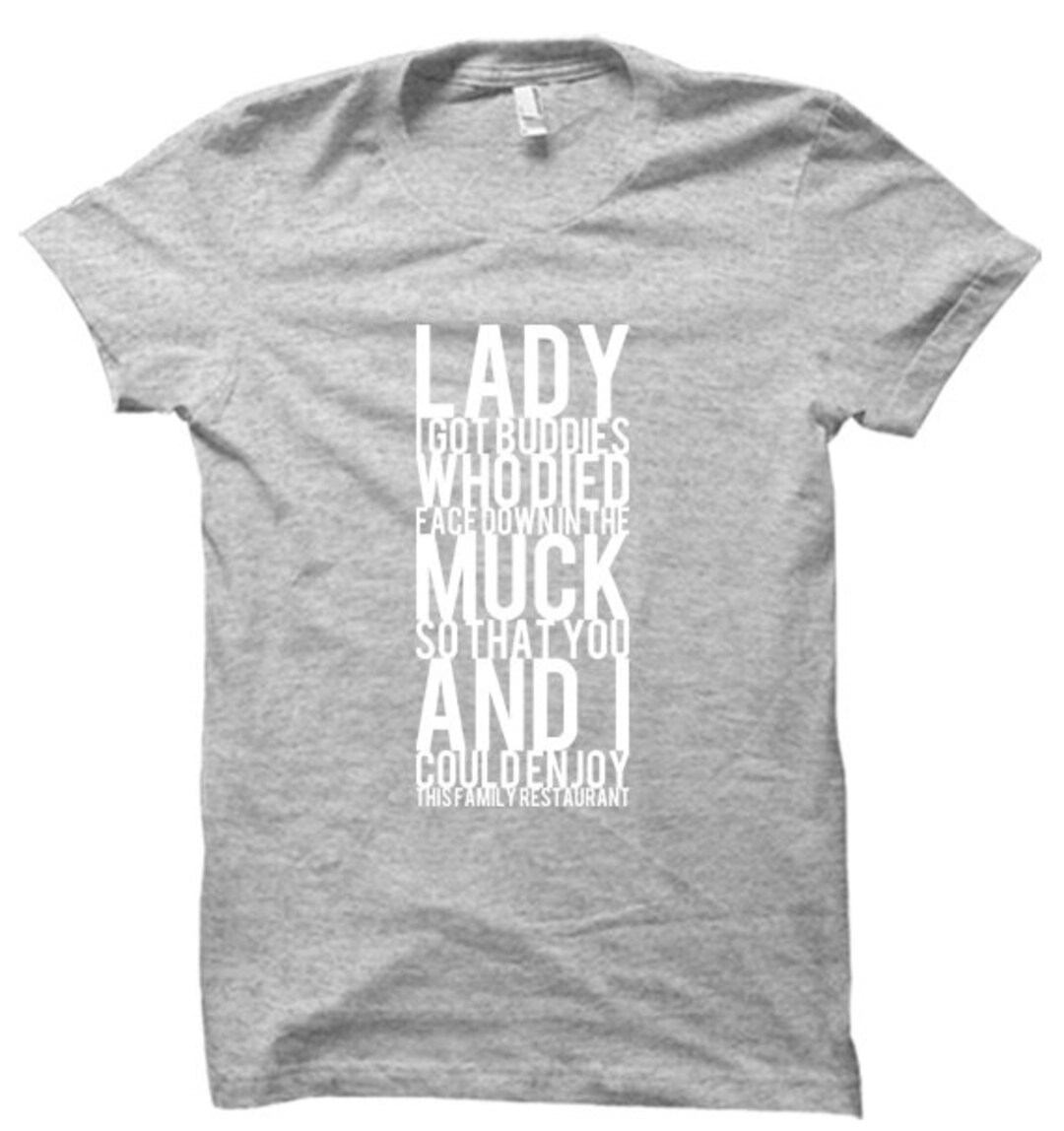 I Got Buddies Who Died Face Down in the Muck Tshirt FREE SHIPPING Etsy