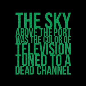 The Sky Above the Port Was the Color of Television Tuned to a Dead Channel - Black Tshirt FREE SHIPPING