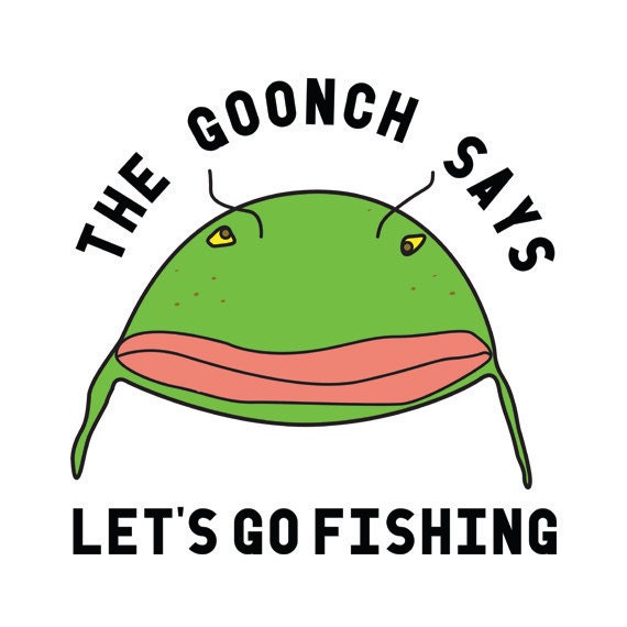 The Goonch Says Let's Go Fishing White Tshirt 
