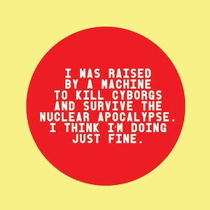 I Was Raised By A Machine To Kill Cyborgs - Tshirt