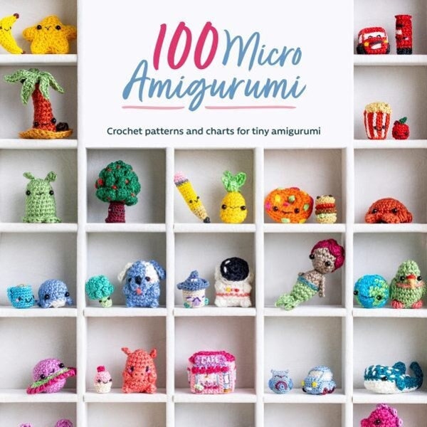 100 Micro Amigurumi : crochet patterns and charts for tiny amigurumi book by Steffi Glaves