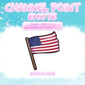 May include: A cartoon illustration of the American flag waving on a wooden stick. The flag is red, white, and blue with stars on a blue field. The background is a light blue with white dots. The text "CHANNEL POINT EMOTE" is at the top of the image in pink letters. The text "United States" is in a pink rectangle below the text "CHANNEL POINT EMOTE". The text "@stitchmiup" is at the bottom of the image.