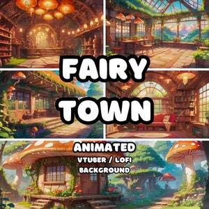 May include: A digital illustration of a whimsical fairy town with a mushroom house, a greenhouse, and a library. The text "Fairy Town" is in large, bold letters. The text "Animated Vtuber/Lofi Background" is below the title.