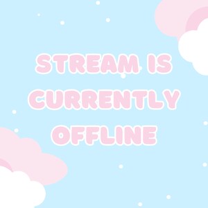 May include: A light blue background with pink clouds and white polka dots. The text "STREAM IS CURRENTLY OFFLINE" is written in pink letters.