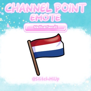 May include: A cartoon illustration of the Dutch flag waving on a stick. The flag is red, white, and blue. The text "CHANNEL POINT EMOTE" and "Netherlands" are above the flag. The text "@StitchMIUp" is below the flag.