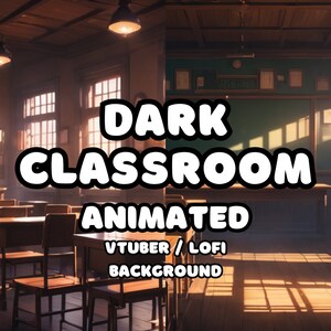 May include: A dark classroom with wooden desks and chairs, a chalkboard with the text "DARK CLASSROOM ANIMATED VTUBER / LOFI BACKGROUND", and sunlight streaming through the windows.
