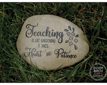 Unique Teacher Garden Stone.  Retirement Gift for Educators.  Teaching Takes Heart and Patience.  Gardening Themed Present Idea.