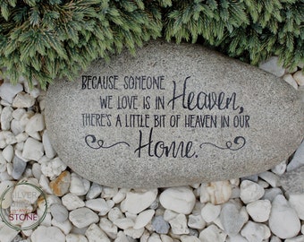 Remembrance Garden Stone.  Because someone we love is in Heaven, there's a little bit of Heaven in our home.  Unique living memorial.