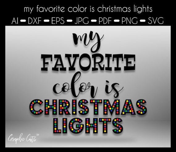 Download My Favorite Color Is Christmas Lights Christmas Lights Svg Etsy