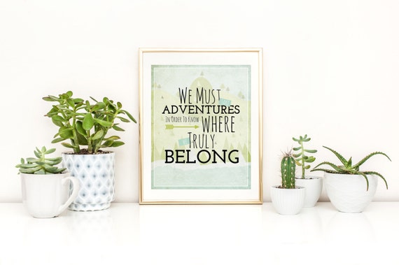 We Must Take Adventures To Know Where We Truly Belong Quote, Home Decor Art Print, INSTANT DOWNLOAD Wall Art For The Home Il_570xn