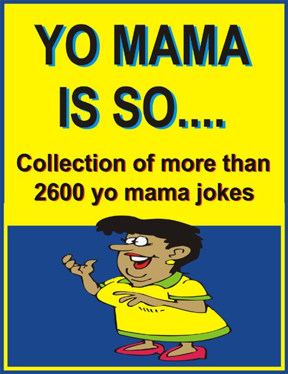 Yo Mama is so .. Collection of More Than 2600 Yo Mama Jokes - Etsy Yo Mama is so .. Collection of More Than 2600 Yo Mama Jokes - Etsy