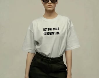 Not For Male Consumption Tee | Feminist Statement T-Shirt | Super Soft Cream Colored Graphic Tee