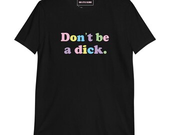 Don't Be a Dick Rainbow Pastel Short-Sleeve Unisex T-Shirt