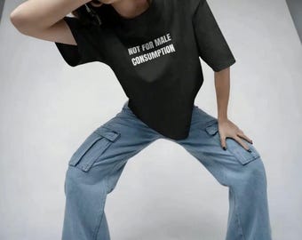 Not For Male Consumption Black Tee | Feminist Statement Shirt | Black Graphic Tee