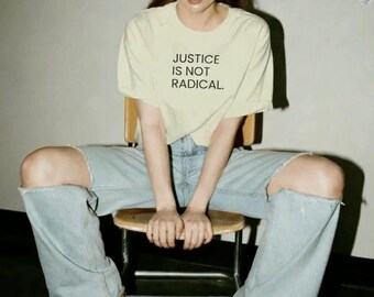 Justice Is Not Radical Tee | Human Rights Statement Shirt | Cream Minimalist Tee