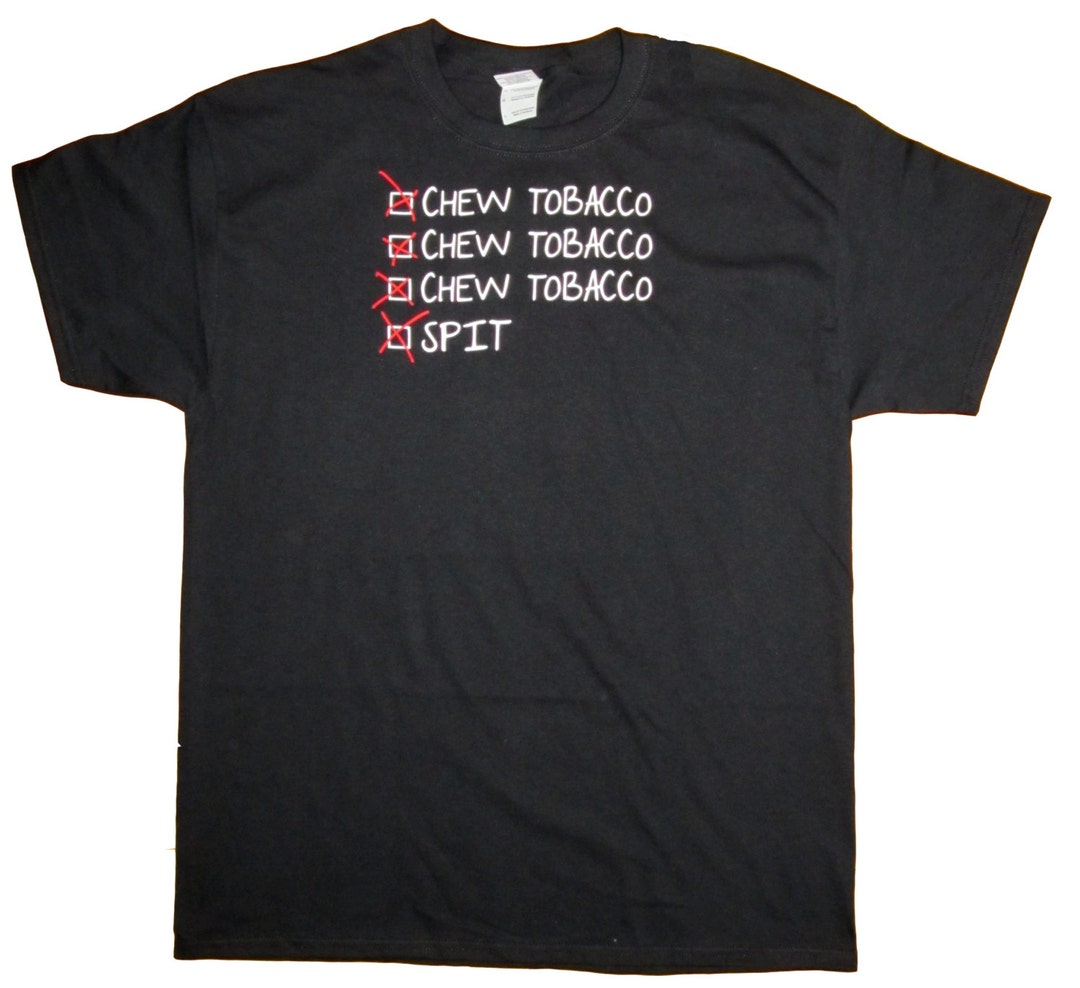 chew tobacco chew tobacco spit Chew Tobacco Spit Black T-shirt (rd-shirt#050)