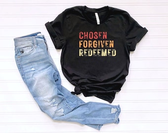 Chosen Forgiven Redeemed T-Shirt: Unisex Christian Tee