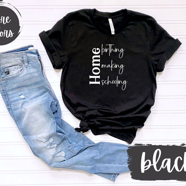 Homebirthing Homemaking Homeschooling T-Shirt, Homebirth, Homemaker, Homeschool, Stay-At-Home Mom, Mama, Mother's Day Gift, Trad Wife