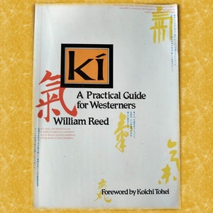 Ki - A Practical Guide for Westerners by William Reed, Foreword by Koichi Tohei