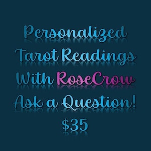 Personalized Tarot Readings! Ask a Question!!!