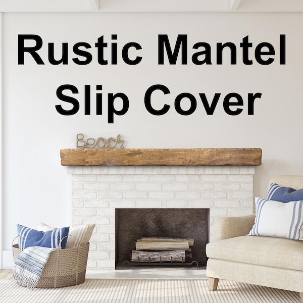 Rustic Slip Cover for Existing Mantel - Custom Sizes - Rustic Barn Wood Mantle Beam -