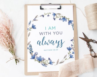 Matthew 28:20 - Bible Verse Printable, Inspirational Wall Quote, Floral Print, Scripture Typography, Instant Download, I am with you always