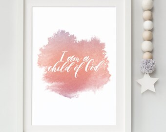 I Am A Child of God, Nursery Printable, Wall Quote, Watercolor Typography, Download Nursery Art, Hand Lettering, Child's Room Decor