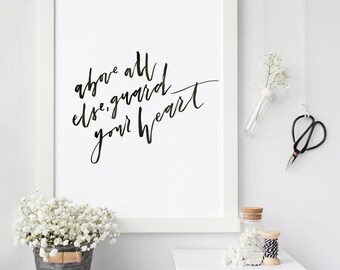 Above All Else, Guard Your Heart, Instant Download, DIY Printable File, Romantic Wall Quote, Hand Lettered Print, Typographic Print
